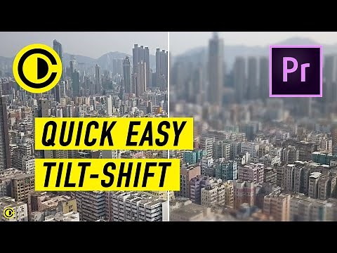 Quick Easy Tilt-Shift in Adobe Premiere Pro 2min Tutorial