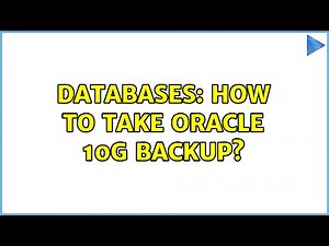 Databases: How to take oracle 10g backup?