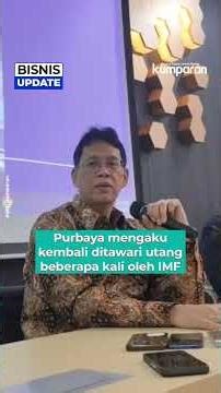 Purbaya Admits He Was Offered Utag from the IMF: I Don't Need It Yet