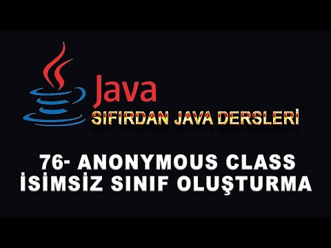 76- Java Dersleri - Anonymous Class - İsimsiz Sınıf Oluşturma