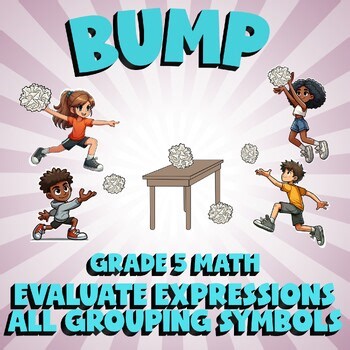 Evaluate Expressions All Grouping Symbols BUMP Math Game - No Prep Grade 5