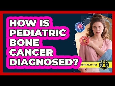 How Is Pediatric Bone Cancer Diagnosed?
