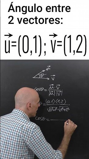 HALLAR EL ÁNGULO ENTRE DOS VECTORES.