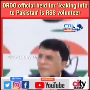 1K views · 31 reactions | DRDO scientist caught in Pakistan spy racket is a RSS man, alleges Congress | Cit India News | City India News | Facebook