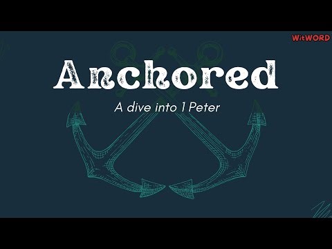 Anchored: A Dive into 1st Peter | Session 19