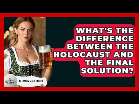 What's The Difference Between The Holocaust And The Final Solution? - Germany Made Simple