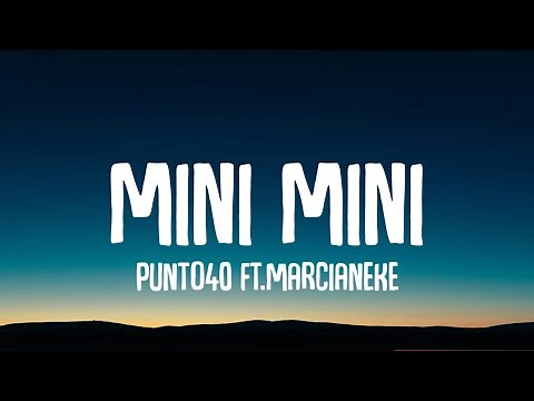 Punto40 - Mini Mini (Letra/Lyrics) ft.Marcianeke // me gusta esa "mini mini" tiktok