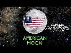 AMERICAN MOON, le 1er pas sur la lune remis en question ? Le film événement en exclu sur btlv.fr