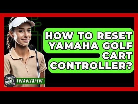 How To Reset Yamaha Golf Cart Controller? - The Golf Xpert