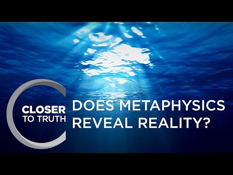 Does Metaphysics Reveal Reality? | Episode 908 | Closer To Truth
