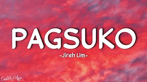 1.1M views · 10K reactions | Jireh Lim - PAGSUKO (Lyrics) Happy VIEWING & LISTENING everyone! #JirehLim #PAGSUKO #lyrics Copyright Issues; Darkredmusicbussiness@gmail.com | DarkRed Music | Facebook