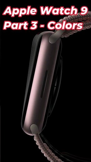 Part 3 - Apple Watch Series 9 Colors and Bands