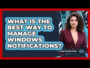What Is The Best Way To Manage Windows Notifications? - All About Operating Systems