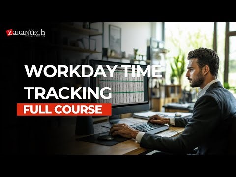 Workday Time Tracking Full Course | ZaranTech