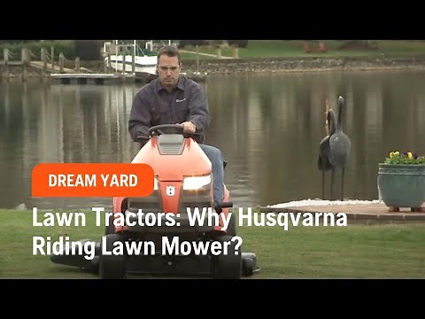 Lawn Tractors: Why Husqvarna Riding Lawn Mower?