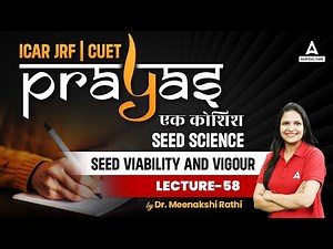 Seed Viability & Vigour | Seed Science #58 |ICAR JRF and CUET Preparation | Prayas |By Meenakshi Mam