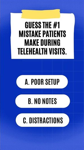 What's the mistake patients make with telehealth visits? #patienteducation