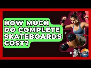 How Much Do Complete Skateboards Cost? - Action Sports Arena