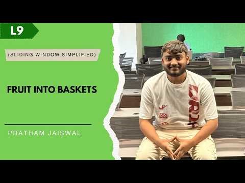 L9. Fruit into baskets | Variable Size | Sliding Window Technique | LeetCode 904