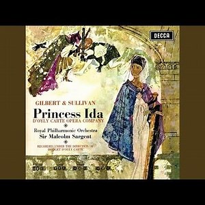 Sullivan: Princess Ida, Act II: No. 13, A Lady Fair, of Lineage High