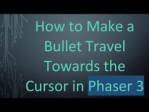 How to Make a Bullet Travel Towards the Cursor in Phaser 3