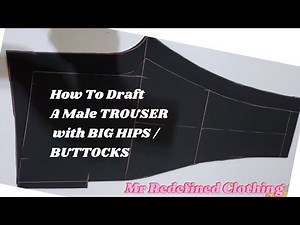 How to Draft a Male Trouser with Big Hips | Step-by-Step Cutting Tutorial by Mr Redefined Clothing
