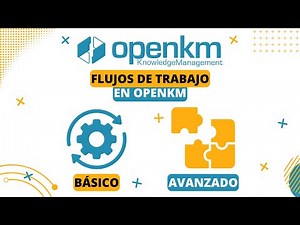 Flujo de trabajo en OpenKM: Básico y Avanzado