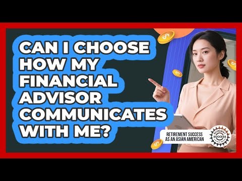 Can I Choose How My Financial Advisor Communicates With Me?