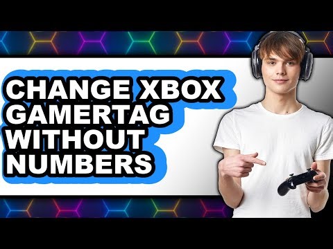 How to Change Xbox Gamertag Without Numbers (full Guide)