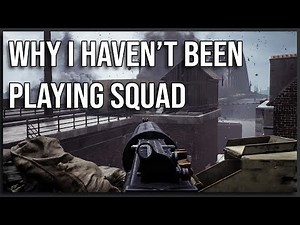 Why I Haven't Been Playing Squad...