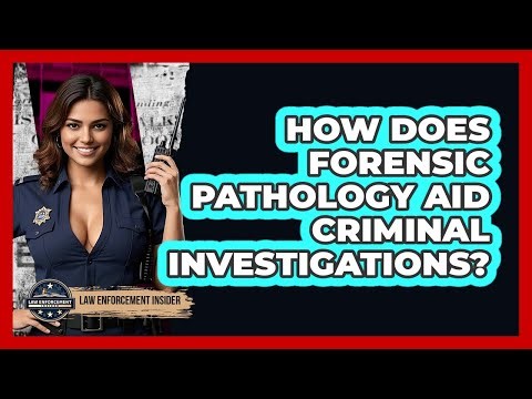 How Does Forensic Pathology Aid Criminal Investigations? - Law Enforcement Insider
