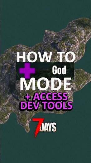 How to Enable Godmode & Dev Tools (7DTD)