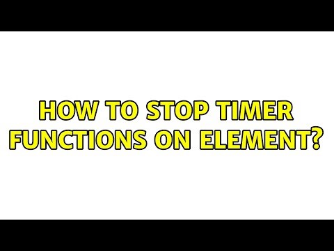 How to stop timer functions on element? (2 Solutions!!)