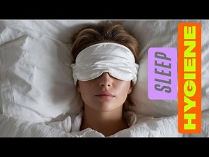 Sleep Hygiene Explained: Simple Habits for Better Rest & Health
