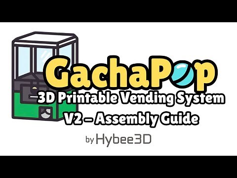 GachaPop V2 Assembly Tutorial - 100% 3D Printed Capsule Vending Machine