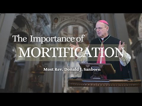 The Importance of Mortification, by Most Rev. Donald J. Sanborn