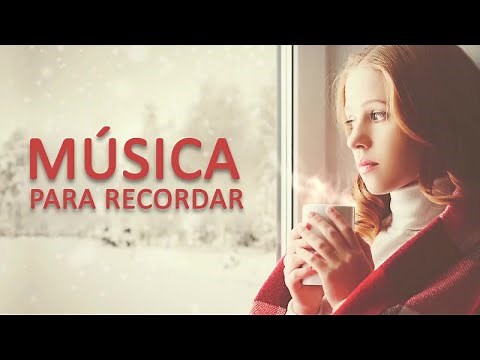Música Para Recordar - Baladas, canciones románticas y tristes para recordar