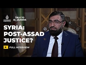 Syria’s Justice Minister: Can post-Assad trials deliver justice? | Talk to Al Jazeera