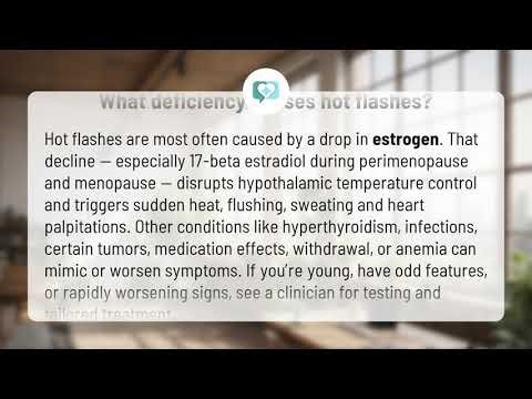 What deficiency causes hot flashes? | Estrogen Drop