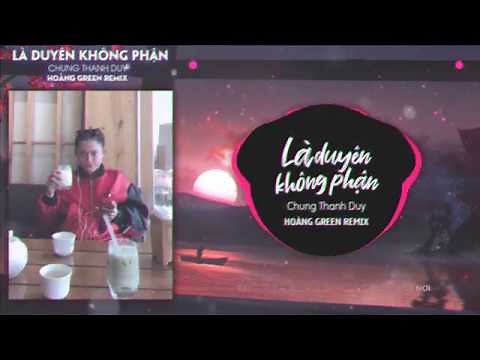 Là Duyên Không Phận(HoàngGreen Remix) | Chung Thanh Duy | Lyrics video