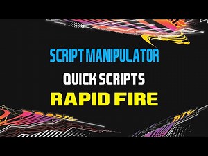 Script Manipulator - Quick Scripts - Rapid Fire