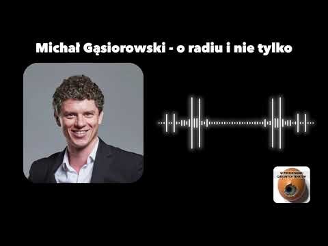 Michał Gąsiorowski: Jak zostać głosem pokolenia? Kulisy pracy w radiu i na igrzyskach