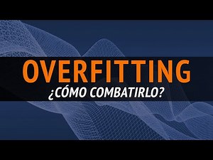 ¿Cómo combatir el Overfitting en el Machine Learning? (Tutorial Python)