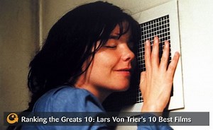 Ranking the Greats: Lars Von Trier's 10 Best Films » PopMatters