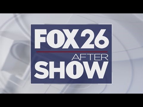 FOX 26 AFTER SHOW