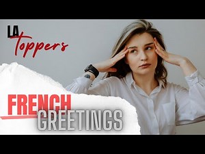 Les Salutations • French Greetings Song 🎵 Formal and Informal Words For Beginners • La Toppers