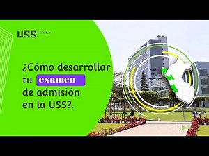 EXAMEN DE ADMISIÓN USS - ¿Cómo desarrollar tu examen de admisión?