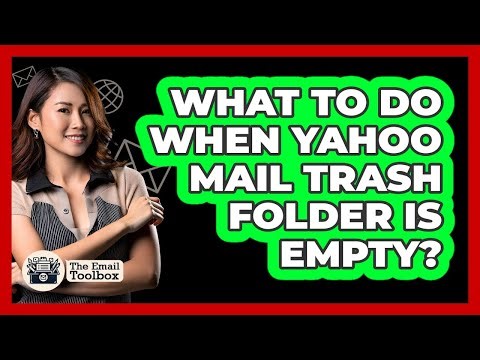 What To Do When Yahoo Mail Trash Folder Is Empty? - TheEmailToolbox.com