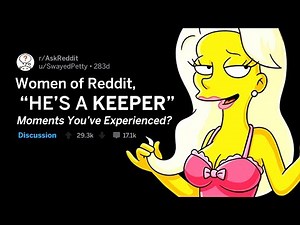 Women Share "He's A Keeper" Relationship Moments (r/AskReddit)