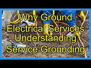 Why Ground Electrical Services Understanding Service Grounding
